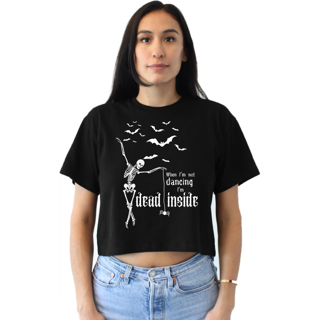 Adult "When I'm Not Dancing I'm Dead Inside" Crop Top